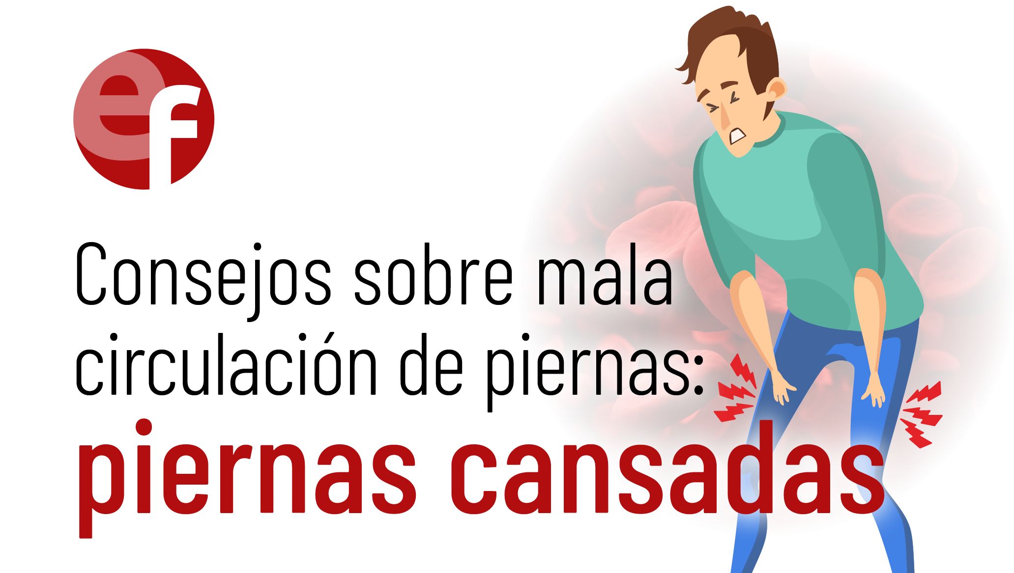 Consejos sobre mala circulación de piernas: piernas cansadas