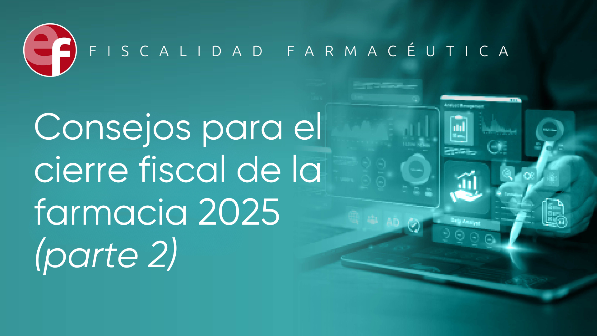 Consejos para el cierre fiscal de la farmacia 2025 (parte 2)