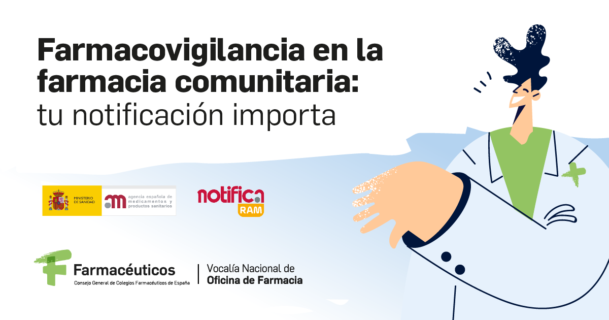 El CGCOF y la AEMPS lanzan una campaña para fomentar la notificación de reacciones adversas de los medicamentos